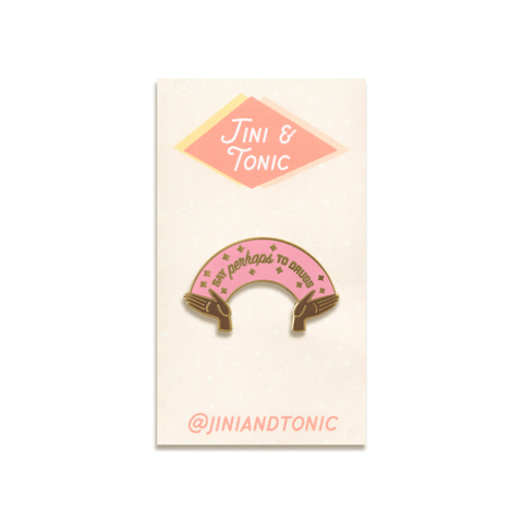 Say Perhaps To Drugs Enamel Pin by Jini & Tonic