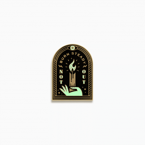 Burn Steady, Not Out Enamel Pin by Pretty Useful Co.